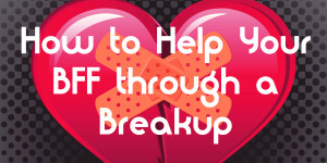 how-to-help-your-bff-through-a-breakup